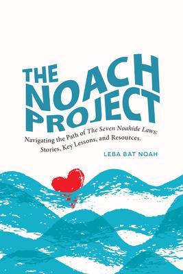 The NOACH Project: Navigating the Path of the Seven Noahide Laws