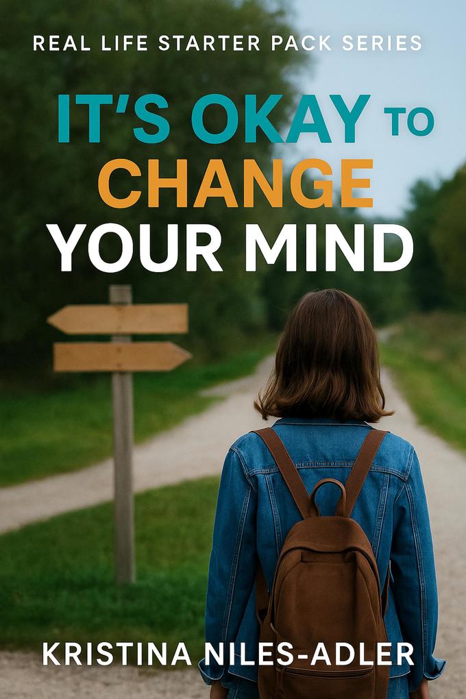 It's Okay to Change Your Mind (Real Life Starter Pack)