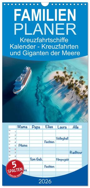 Familienplaner 2026 - Kreuzfahrtschiffe Kalender - Kreuzfahrten und Giganten der Meere mit 5 Spalten (Wandkalender 21 x 45 cm) CALVENDO