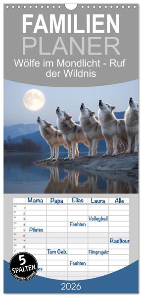Familienplaner 2026 - Wölfe im Mondlicht - Ruf der Wildnis mit 5 Spalten (Wandkalender 21 x 45 cm) CALVENDO