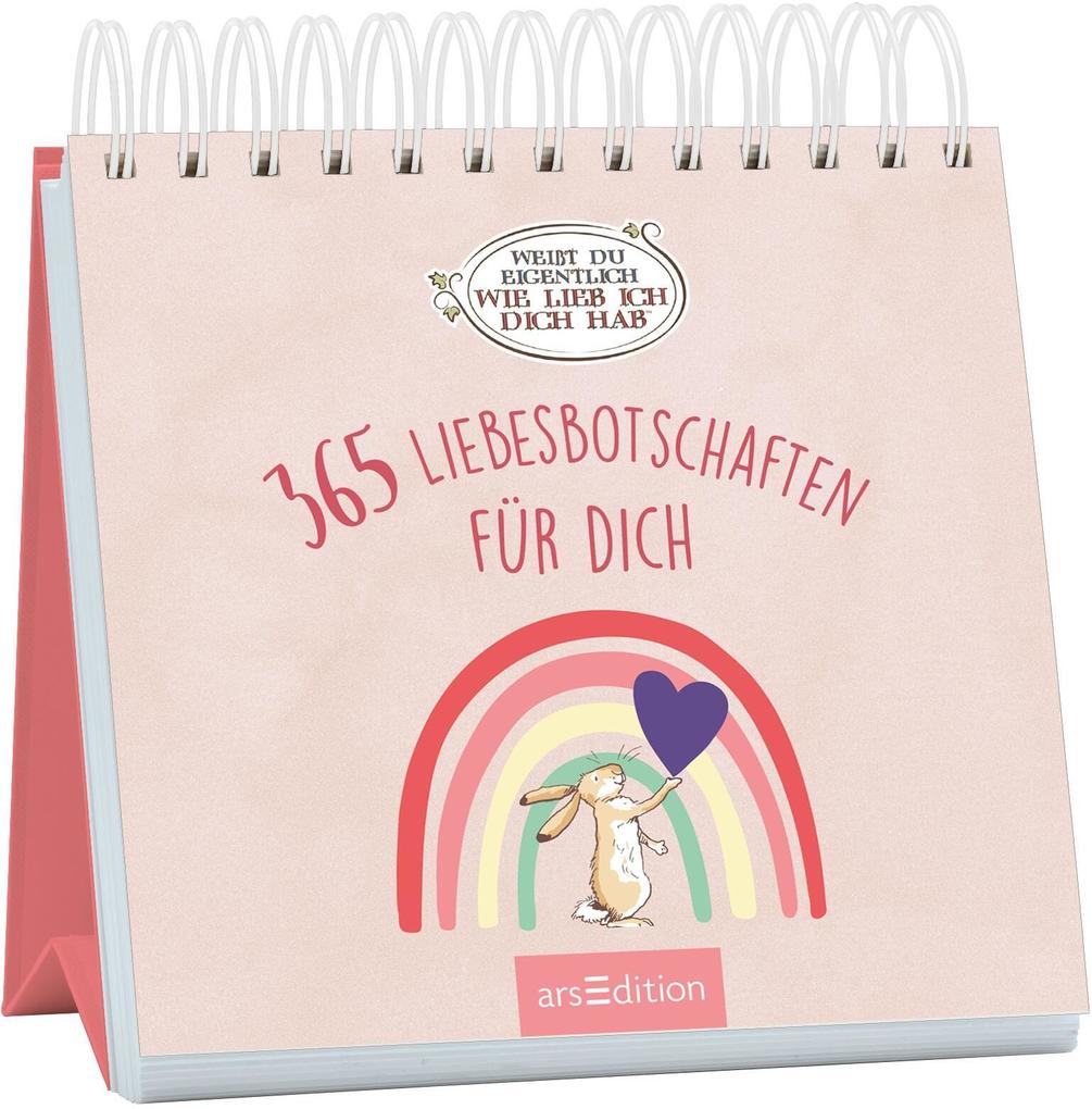 Weißt du eigentlich wie lieb ich dich hab? 365 Liebesbotschaften für dich