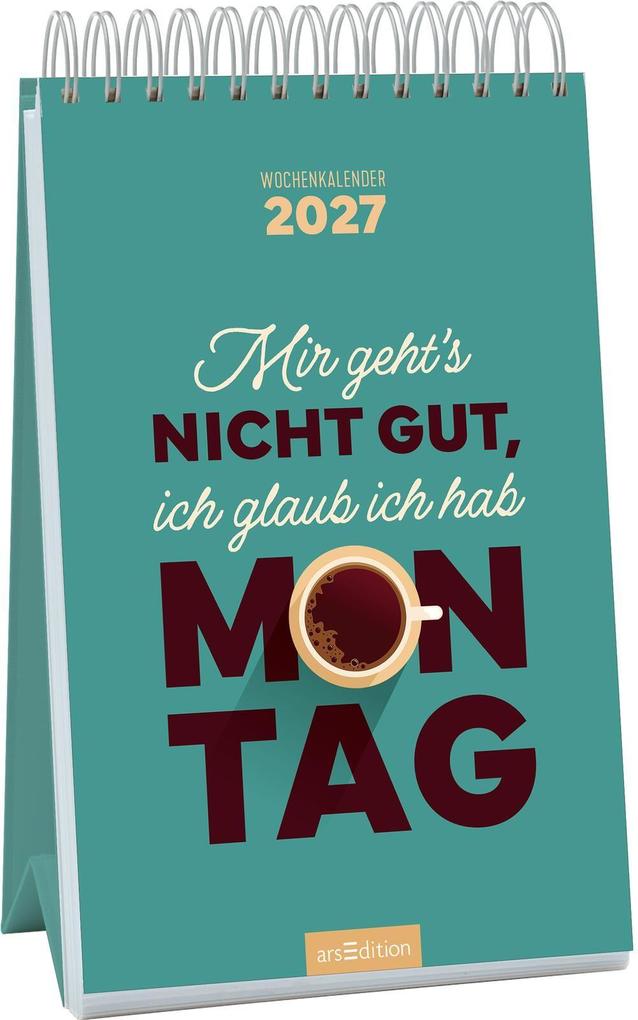 Wochenkalender Mir geht's nicht gut ich glaub ich hab Montag 2027