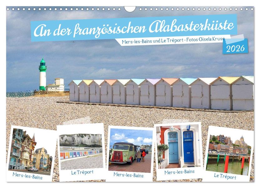 An der französischen Alabasterküste - Mers-les-Bains und Le Tréport (Wandkalender 2026 DIN A3 quer) CALVENDO Monatskalender