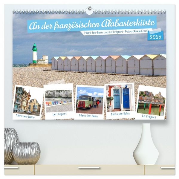 An der französischen Alabasterküste - Mers-les-Bains und Le Tréport (hochwertiger Premium Wandkalender 2026 DIN A2 quer) Kunstdruck in Hochglanz
