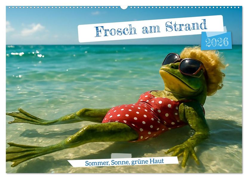 Frosch am Strand - Sommer Sonne grüne Haut (Wandkalender 2026 DIN A2 quer) CALVENDO Monatskalender