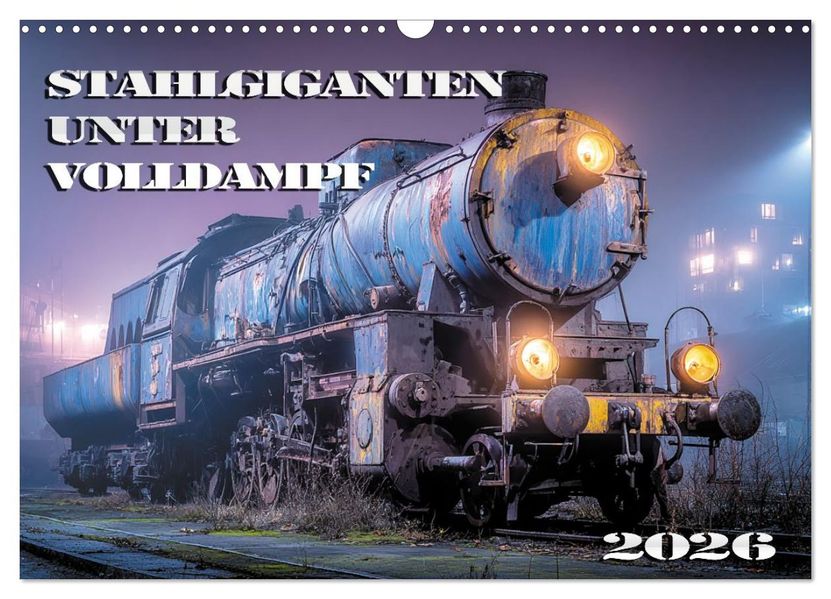 Stahlgiganten unter Dampf (Wandkalender 2026 DIN A3 quer) CALVENDO Monatskalender