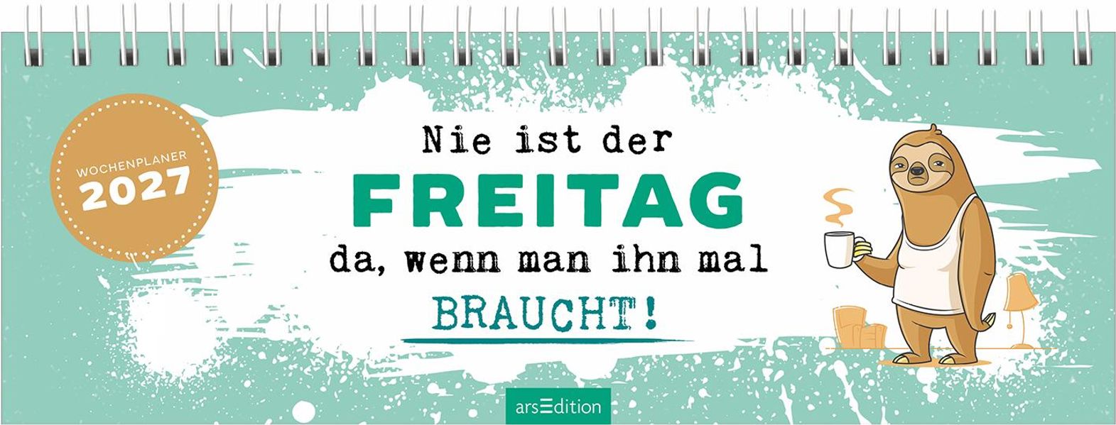 Tischkalender Nie ist der Freitag da wenn man ihn braucht! 2027