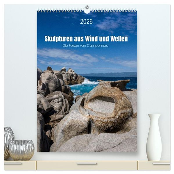 Skulpturen aus Wind und Wellen (hochwertiger Premium Wandkalender 2026 DIN A2 hoch) Kunstdruck in Hochglanz