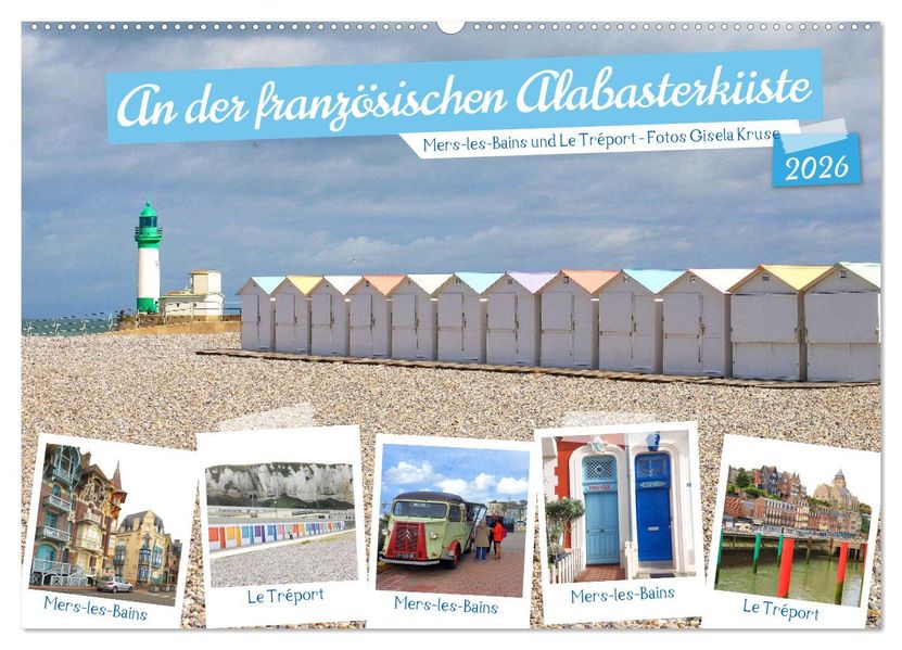 An der französischen Alabasterküste - Mers-les-Bains und Le Tréport (Wandkalender 2026 DIN A2 quer) CALVENDO Monatskalender
