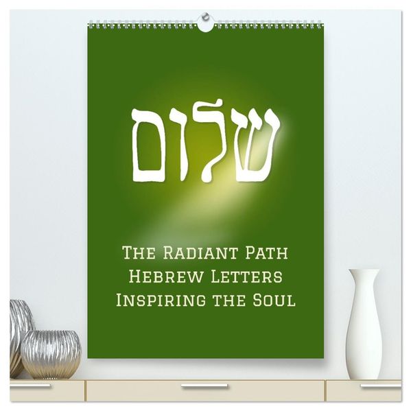 The Radiant Path Hebrew Letters Inspiring the Soul (High Quality Premium Wall Calendar 2026 DIN A2 portrait)CALVENDO 12 Month Wall Calendar