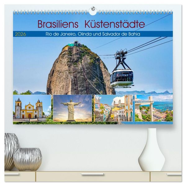 Brasiliens Küstenstädte - Rio de Janeiro Olinda und Salvador de Bahia (hochwertiger Premium Wandkalender 2026 DIN A2 quer) Kunstdruck in Hochglanz