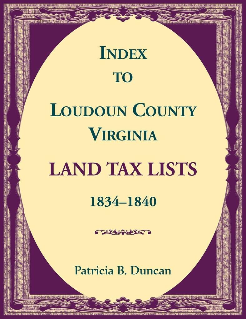 Index to Loudoun County Virginia Land Tax Lists 1834-1840