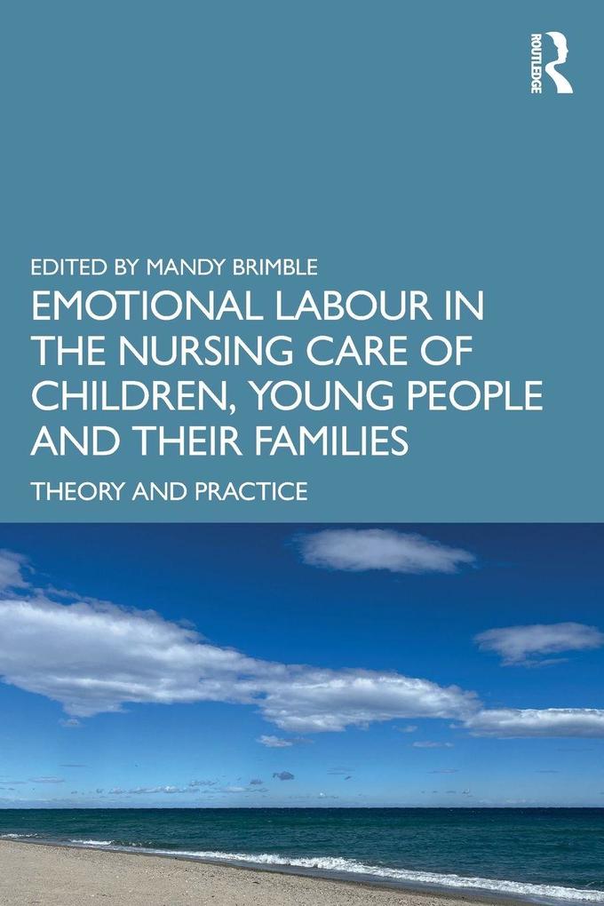 Emotional Labour in the Nursing Care of Children Young People and their Families