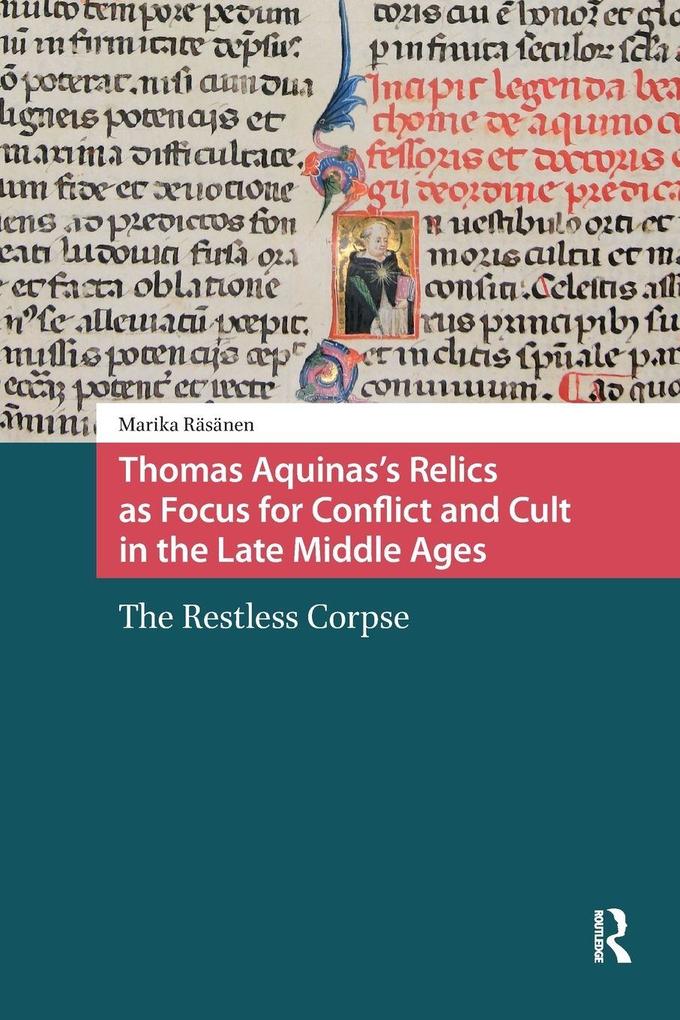 Thomas Aquinas's Relics as Focus for Conflict and Cult in the Late Middle Ages