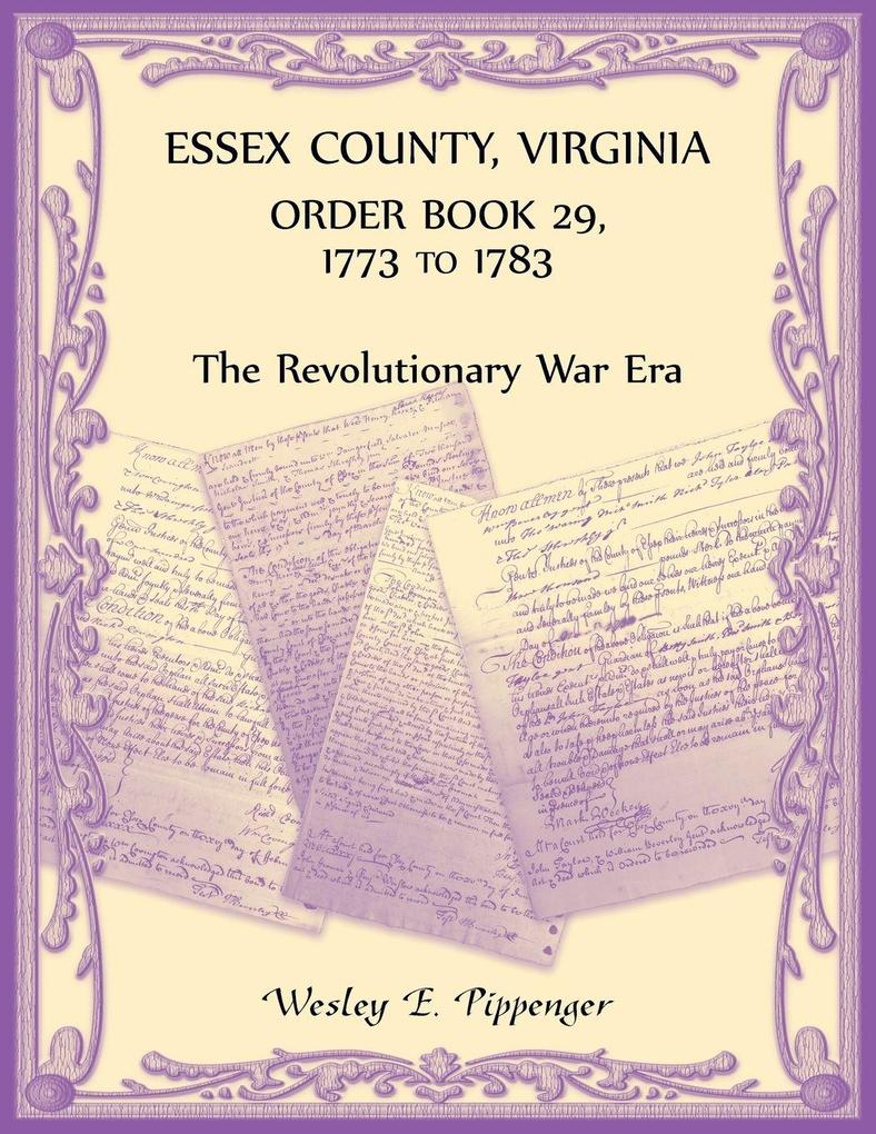 Essex County Virginia Order Book 29 1773 to 1783 (The Revolutionary Era)