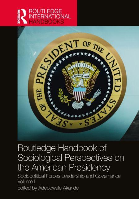 Routledge Handbook of Sociological Perspectives on the American Presidency