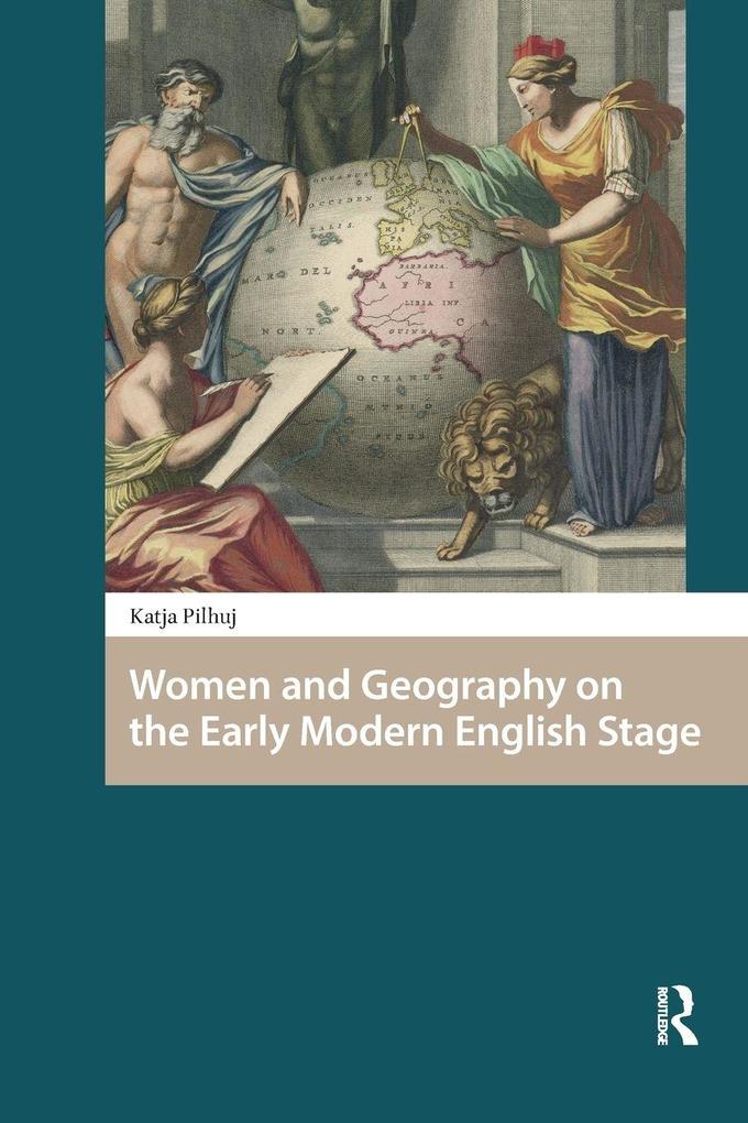 Women and Geography on the Early Modern English Stage