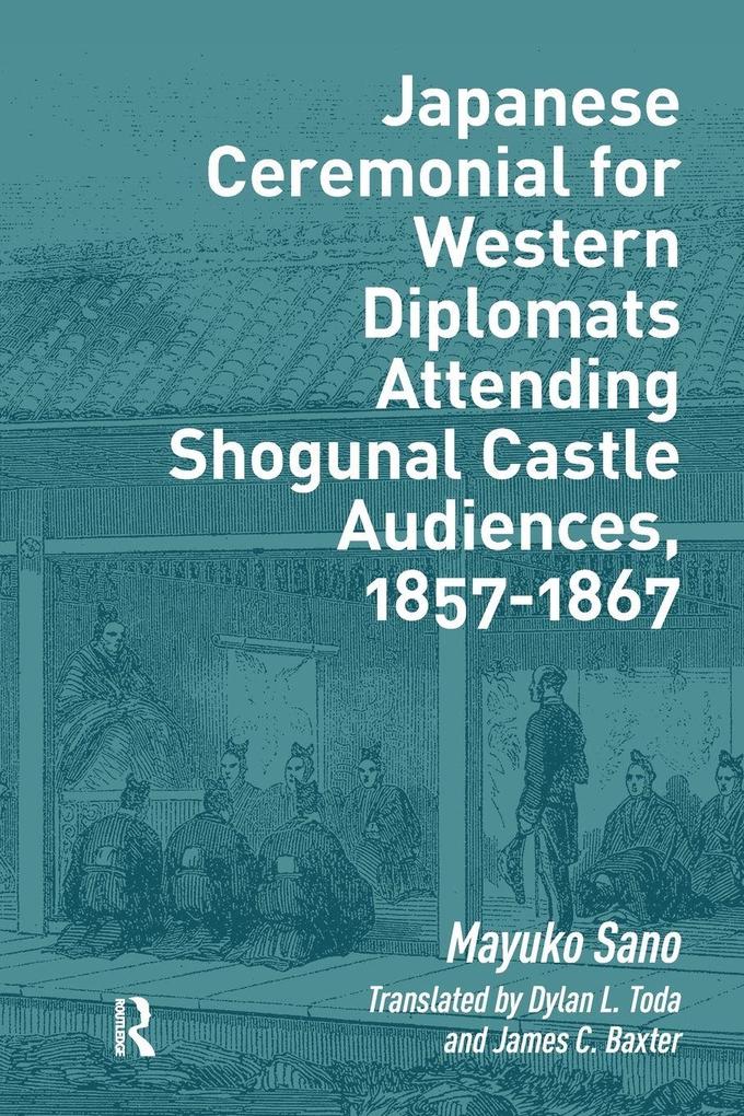 Japanese Ceremonial for Western Diplomats Attending Shogunal Castle Audiences 1857-1867