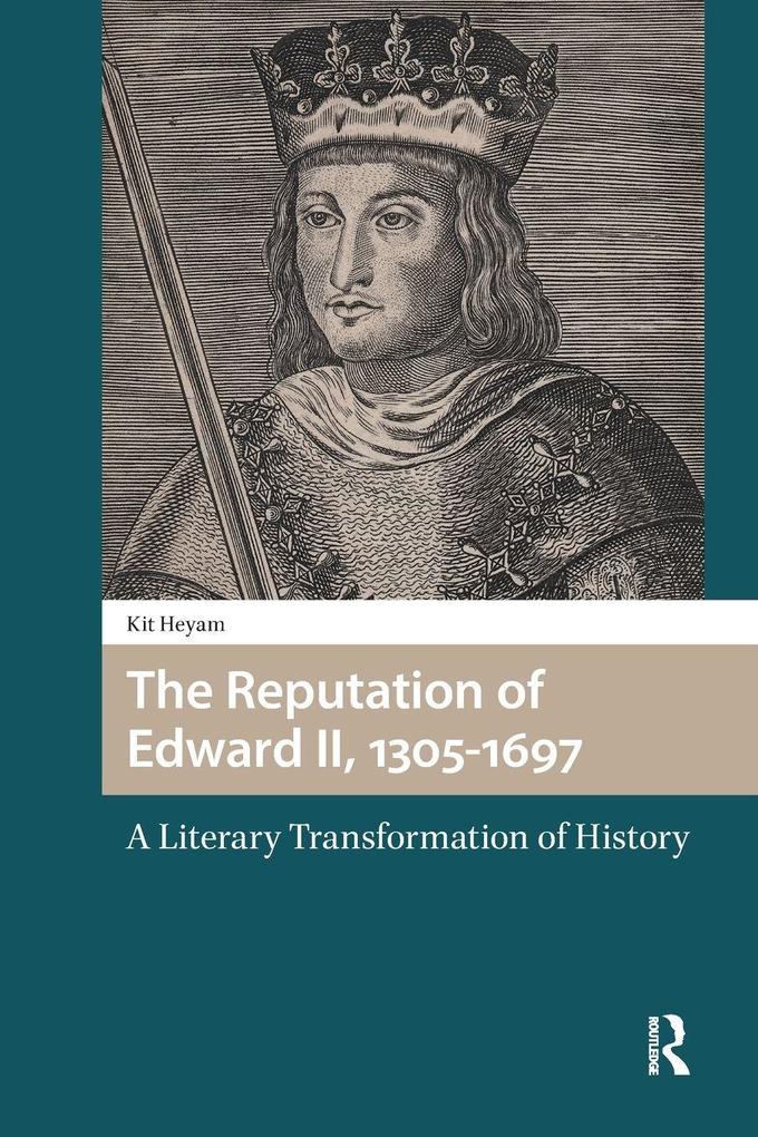 The Reputation of Edward II 1305-1697