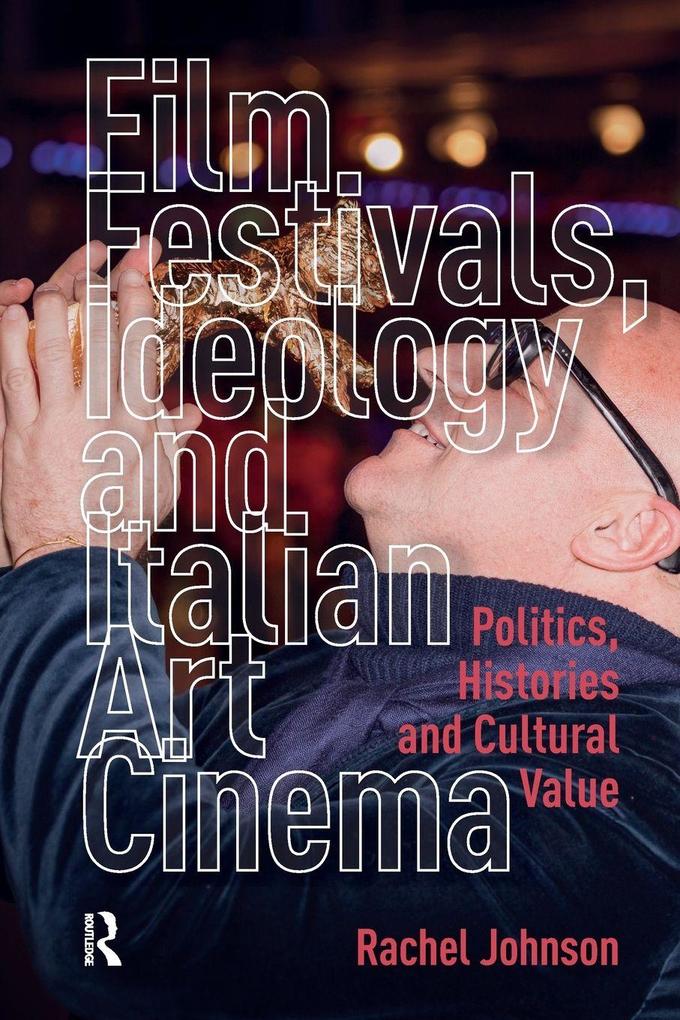 Film Festivals Ideology and Italian Art Cinema