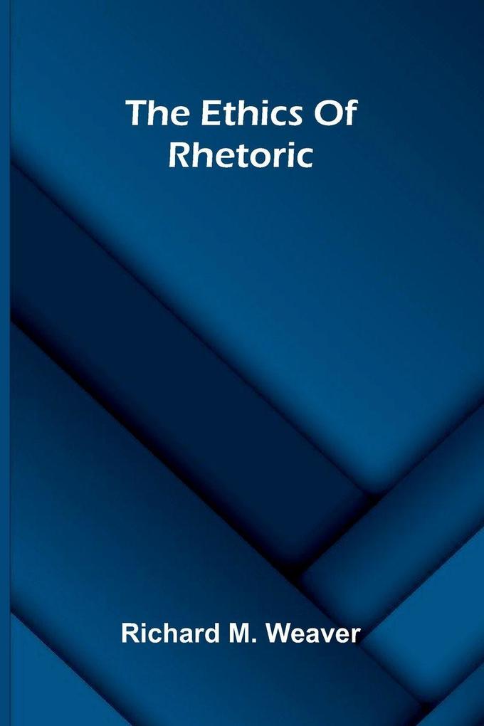 The Ethics Of Rhetoric
