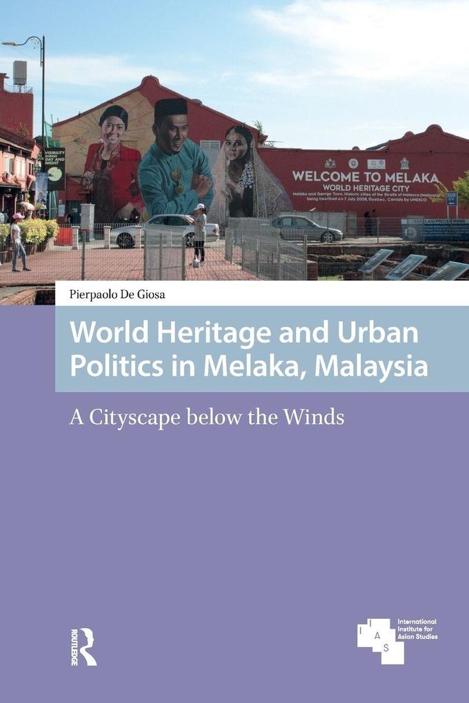 World Heritage and Urban Politics in Melaka Malaysia