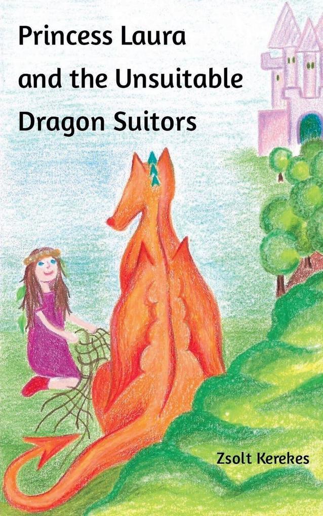 Princess Laura and the Unsuitable Dragon Suitors