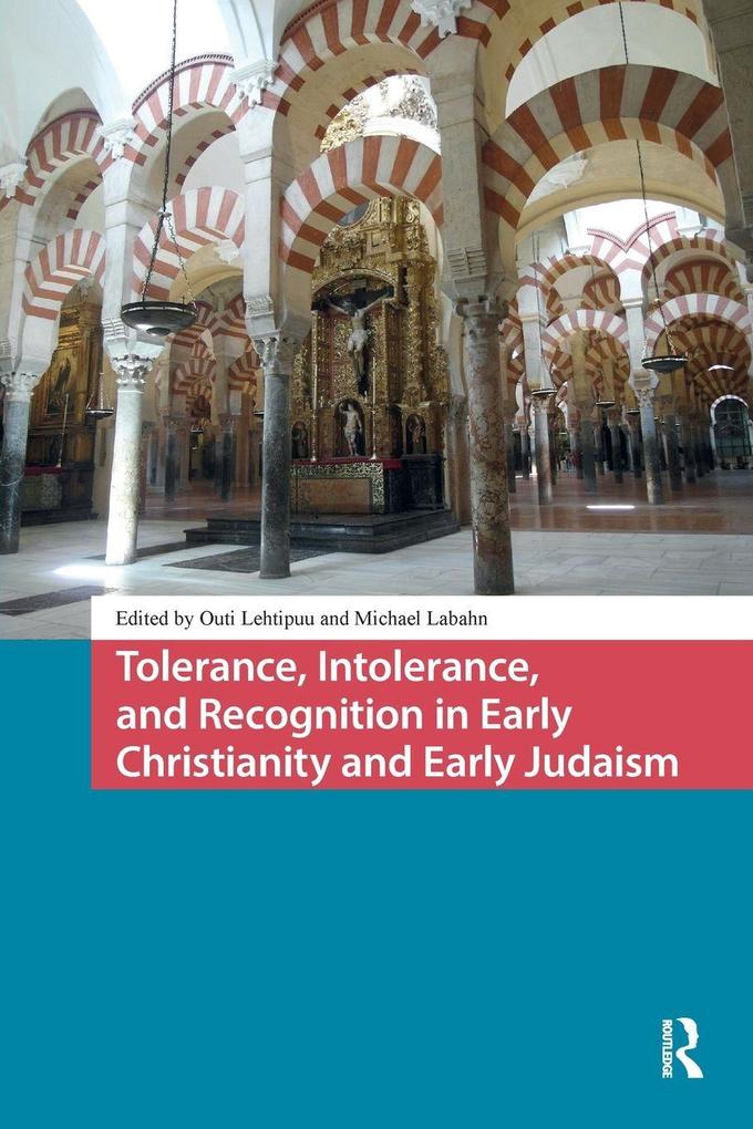 Tolerance Intolerance and Recognition in Early Christianity and Early Judaism