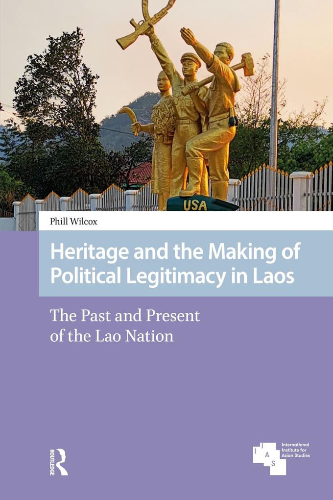 Heritage and the Making of Political Legitimacy in Laos
