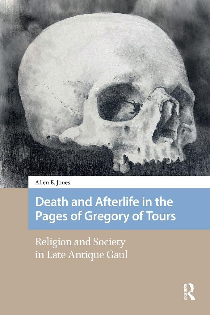 Death and Afterlife in the Pages of Gregory of Tours