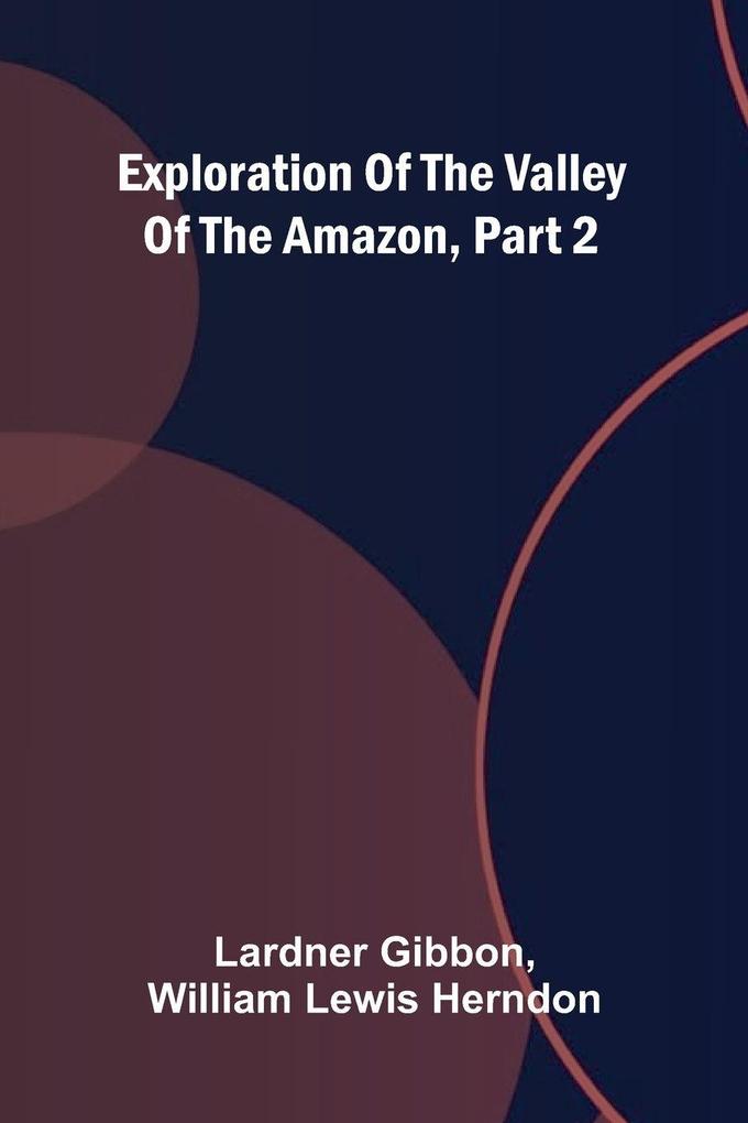 Exploration Of The Valley Of The Amazon Part 2