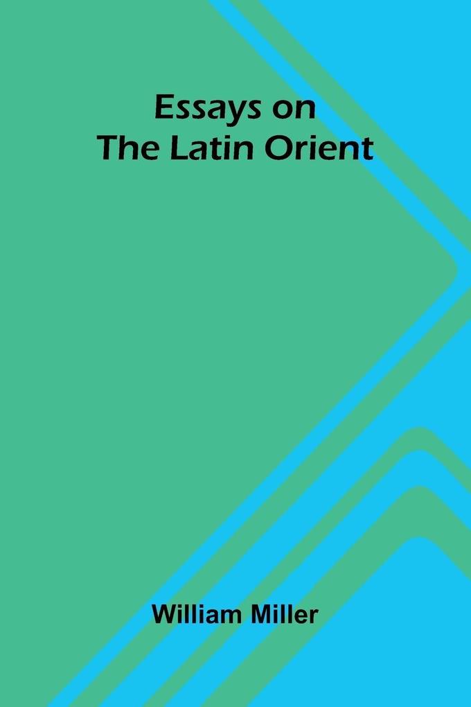 Essays On The Latin Orient