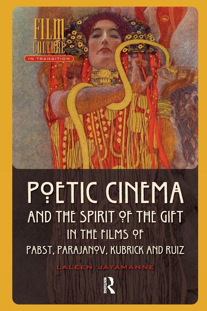 Poetic Cinema and the Spirit of the Gift in the Films of Pabst Parajanov Kubrick and Ruiz