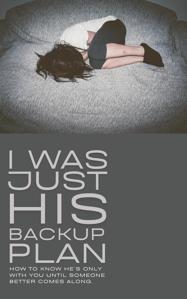 I Was Just His Backup Plan