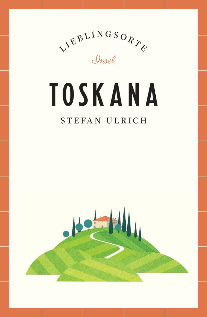 Toskana Reiseführer LIEBLINGSORTE