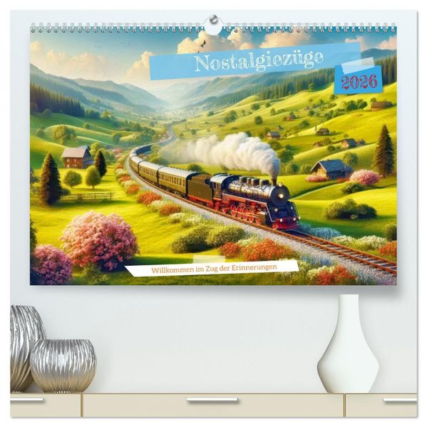 Nostalgiezüge (hochwertiger Premium Wandkalender 2026 DIN A2 quer) Kunstdruck in Hochglanz