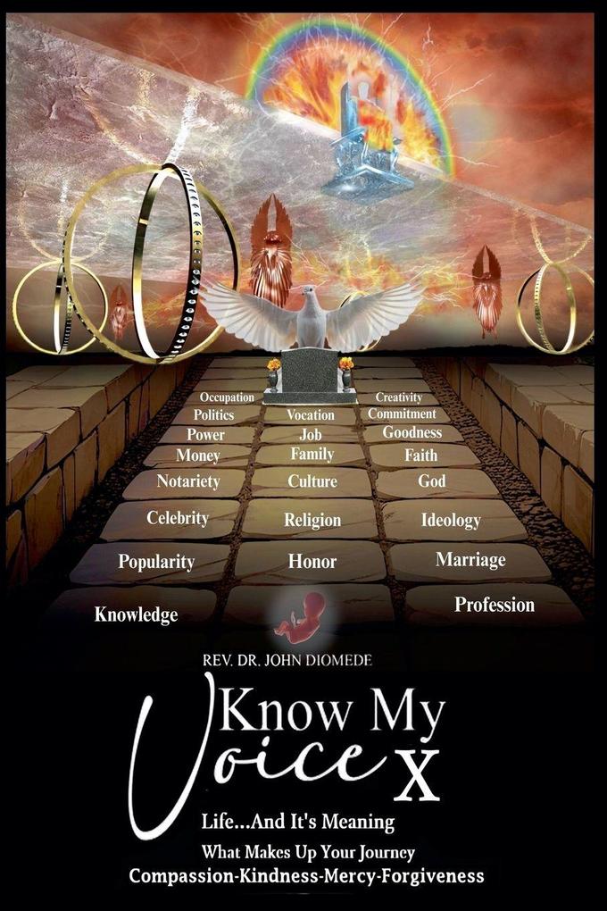Know My Voice X Life...And It's Meaning What Makes Up Your Journey Compassion-Kindness-Mercy-Forgiveness