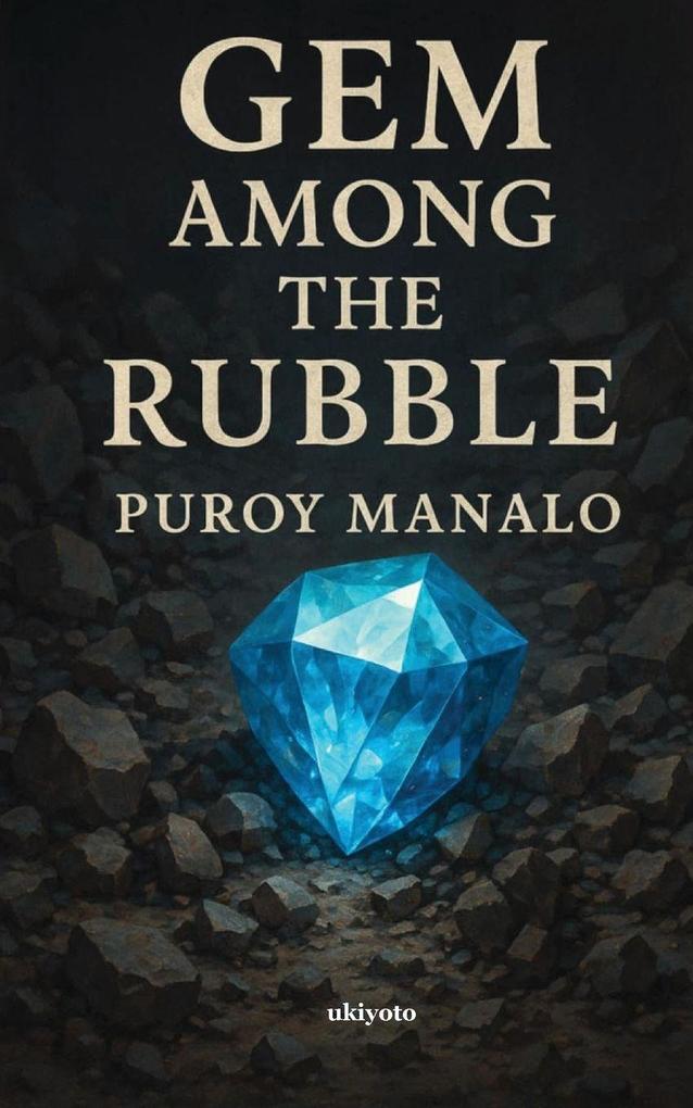 Gem Among the Rubble | A Love Story