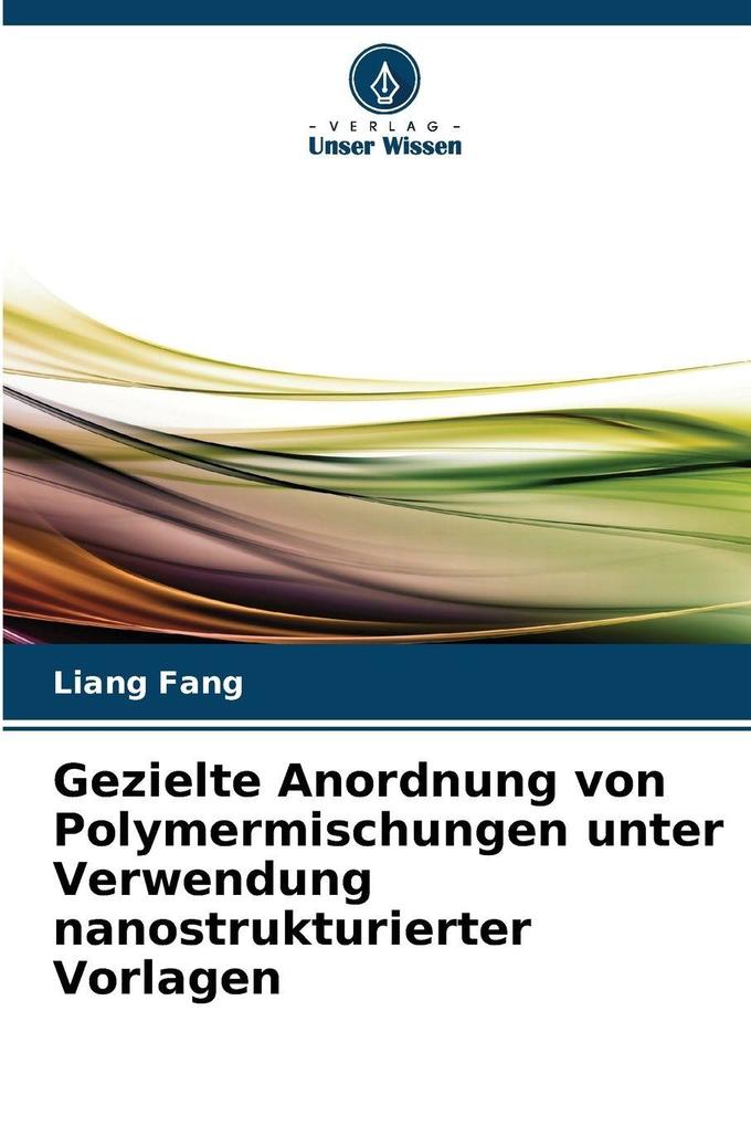 Gezielte Anordnung von Polymermischungen unter Verwendung nanostrukturierter Vorlagen