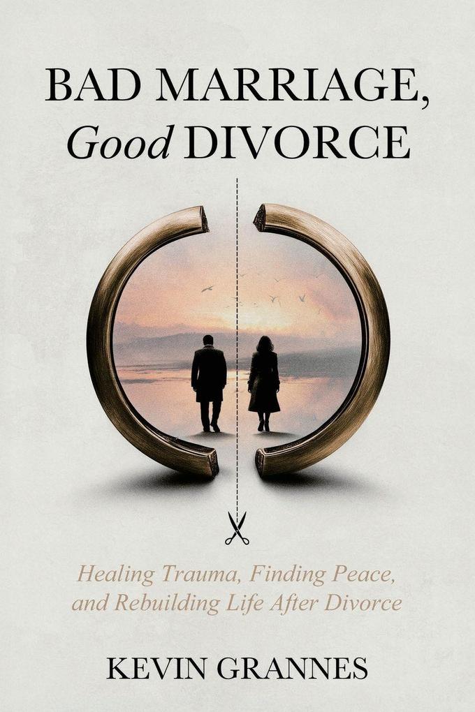Bad Marriage Good Divorce