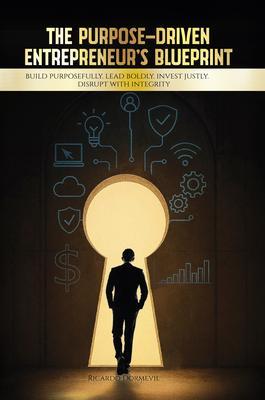 The Purpose-Driven Entrepreneur's Blueprint