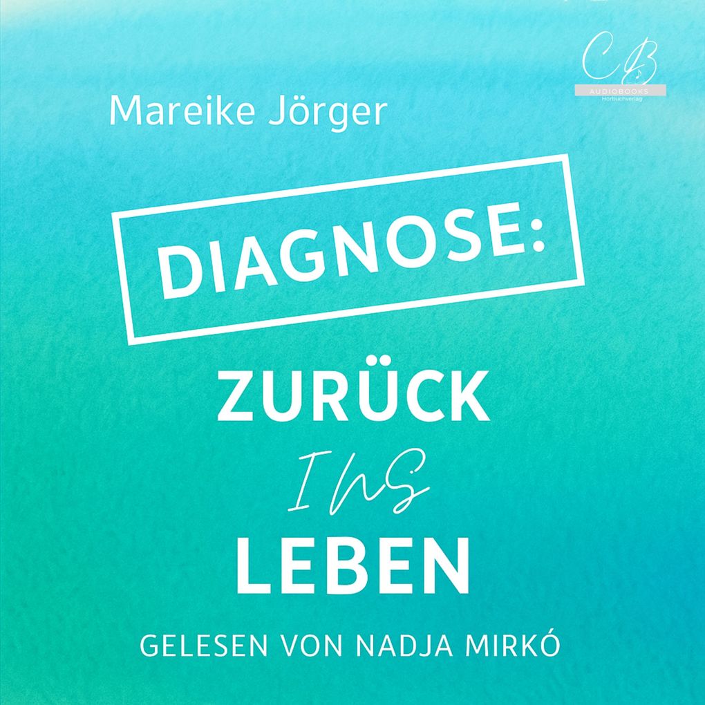 Diagnose: Zurück ins Leben