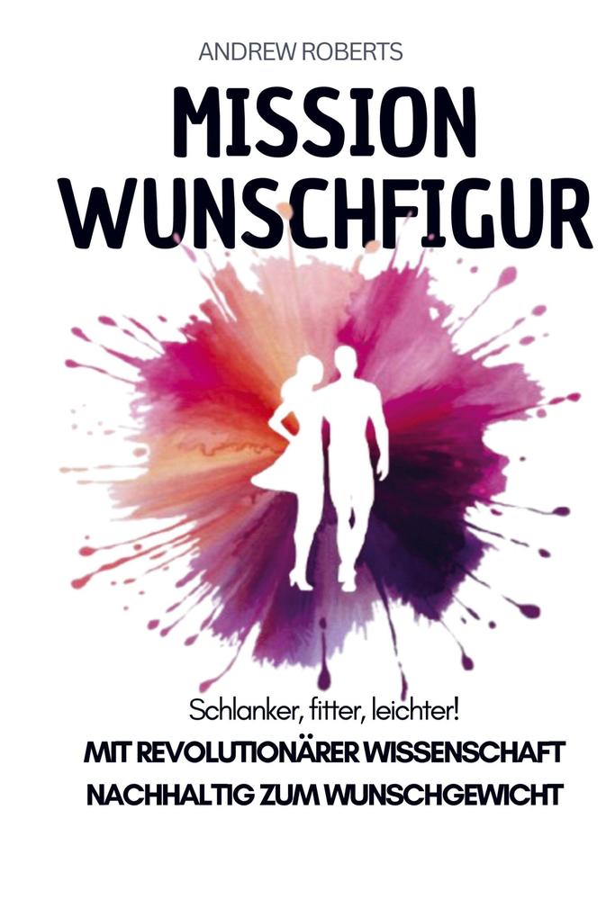 Mission Wunschfigur - Schlanker fitter leichter!