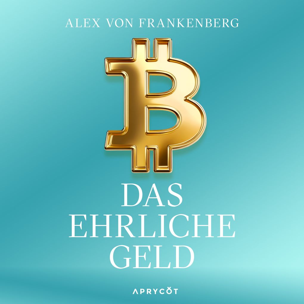 Bitcoin Das ehrliche Geld