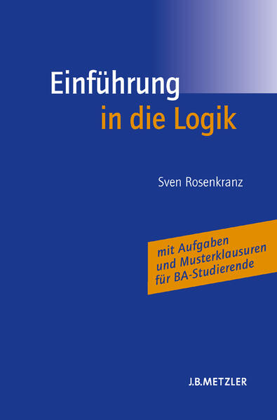 Einführung in die Logik - Sven Rosenkranz/ Helen Bohse