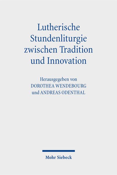 Lutherische Stundenliturgie zwischen Tradition und Innovation