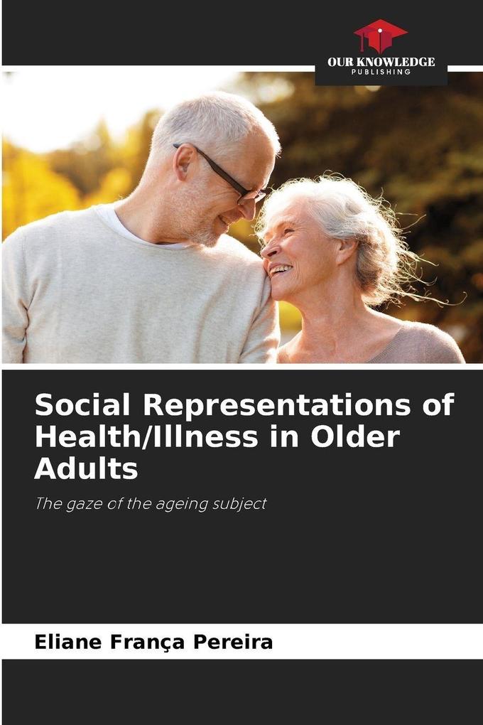Social Representations of Health/Illness in Older Adults