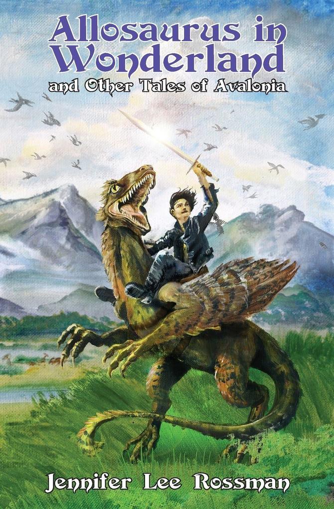 Allosaurus in Wonderland and Other Tales of Avalonia