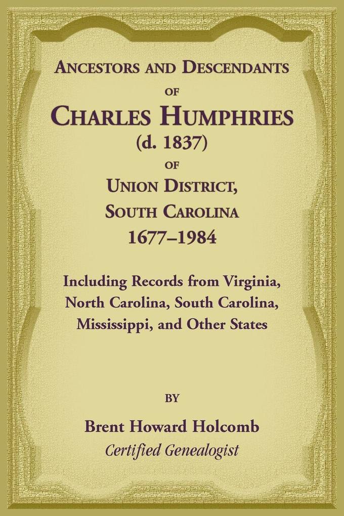 Ancestors and Descendants of Charles Humphries (d. 1837) of Union District South Carolina 1677-1984 including records from Virginia North Carolina South Carolina Mississippi and other states