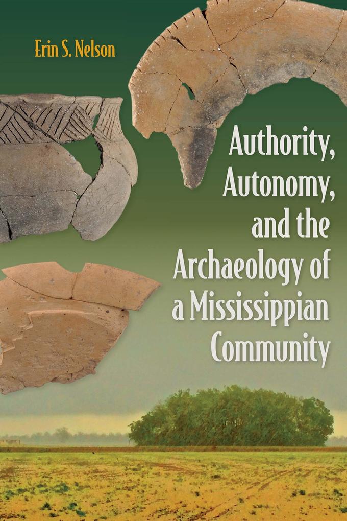 Authority Autonomy and the Archaeology of a Mississippian Community